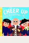 Cheer Up, Ben Franklin!