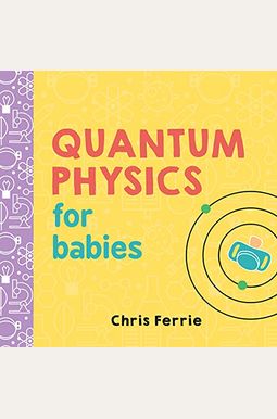 Quantum Physics For Babies Quantum Physics For Babies