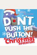 Don't Push The Button! A Christmas Adventure: An Interactive Holiday Book For Toddlers