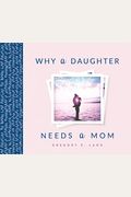 Why A Daughter Needs A Mom: 100 Reasons