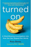 Turned On: A Mind-Blowing Investigation Into How Sex Has Shaped Our World