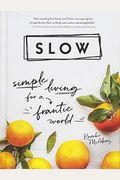 Slow: Simple Living For A Frantic World