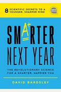 Smarter Next Year: The Revolutionary Science For A Smarter, Happier You