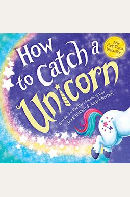How To Catch A Unicorn How To Catch A Unicorn