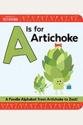 A Is For Artichoke: A Foodie Alphabet From Artichoke To Zest