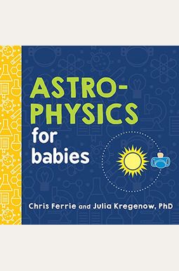 Astrophysics For Babies Astrophysics For Babies