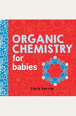 Organic Chemistry For Babies Organic Chemistry For Babies