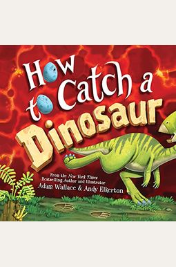 How To Catch A Dinosaur How To Catch A Dinosaur