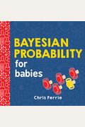 Bayesian Probability For Babies