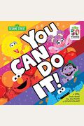 You Can Do It!: A Little Book About The Big Power Of Perseverance (Sesame Street Scribbles)