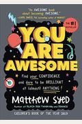 You Are Awesome: Find Your Confidence And Dare To Be Brilliant At (Almost) Anything