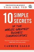 10 Simple Secrets of the World's Greatest Business Communicators