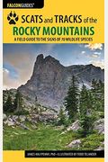 Scats And Tracks Of The Rocky Mountains: A Field Guide To The Signs Of 70 Wildlife Species, Third Edition