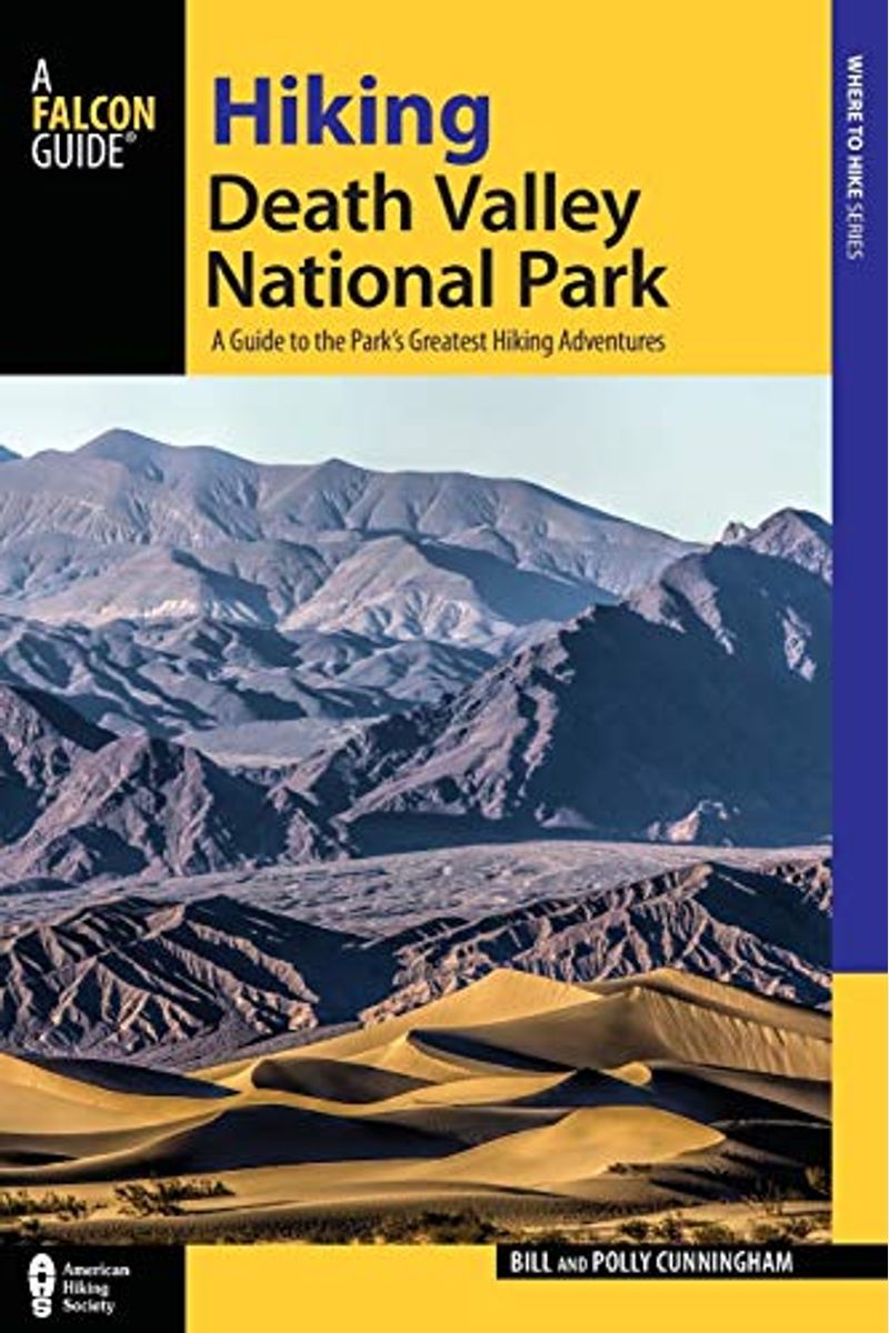 Hiking Death Valley National Park: A Guide To The Park's Greatest Hiking Adventures, 2nd Edition