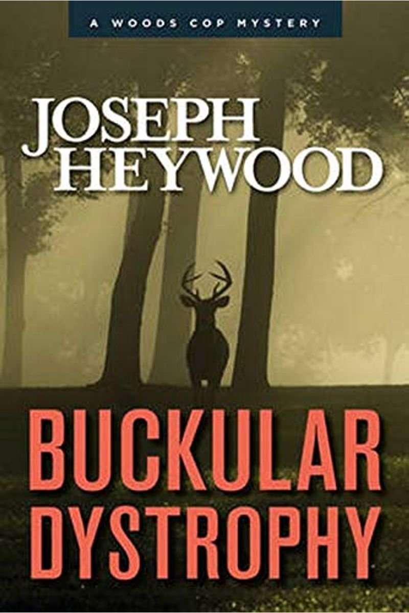 Buckular Dystrophy: A Woods Cop Mystery