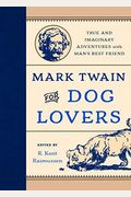 Mark Twain For Dog Lovers: True And Imaginary Adventures With Man's Best Friend