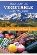 Rocky Mountain Vegetable Gardening Guide
