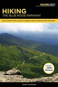 Hiking the Blue Ridge Parkway: The Ultimate Travel Guide to America's Most Popular Scenic Roadway