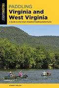 Paddling Virginia And West Virginia: A Guide To The Area's Greatest Paddling Adventures