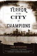 Terror In The City Of Champions: Murder, Baseball, And The Secret Society That Shocked Depression-Era Detroit