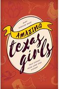 Amazing Texas Girls: True Stories From Lone Star History