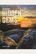 Backpacker Hidden Gems: 100 Greatest Undiscovered Hikes Across America