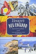 Yankee's New England Adventures: Over 400 Essential Things To See And Do