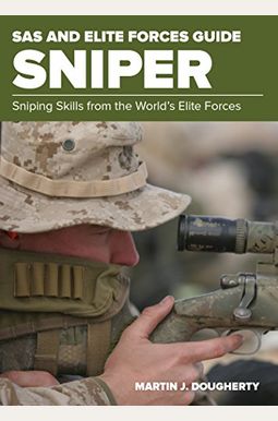 Sas And Elite Forces Guide Sniper: Sniping Skills From The World's Elite Forces Sas And Elite Forces Guide Sniper: Sniping Skills From The World's Elite Forces