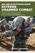 Sas And Elite Forces Guide Extreme Unarmed Combat: Hand-To-Hand Fighting Skills From The World's Elite Military Units