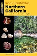 Rockhounding Northern California: A Guide To The Region's Best Rockhounding Sites