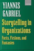 Storytelling In Organizations: Facts, Fictions, And Fantasies