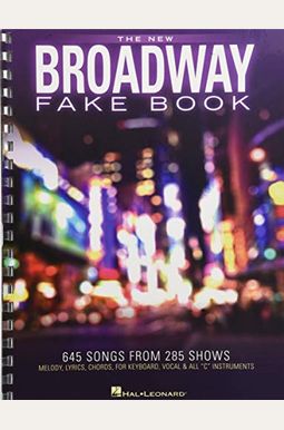 The New Broadway Fake Book: 645 Songs from 285 Shows The New Broadway Fake Book: 645 Songs from 285 Shows