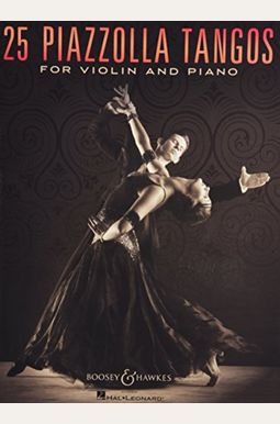 25 Piazzolla Tangos For Violin And Piano 25 Piazzolla Tangos For Violin And Piano