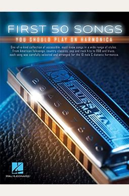 First 50 Songs You Should Play On Harmonica First 50 Songs You Should Play On Harmonica