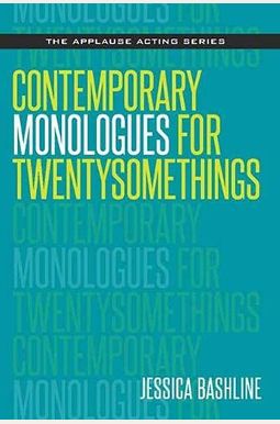 Contemporary Monologues for Twentysomethings Contemporary Monologues for Twentysomethings
