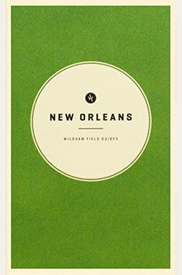 Wildsam Field Guides: New Orleans (American City Guide Series) Wildsam Field Guides: New Orleans (American City Guide Series)