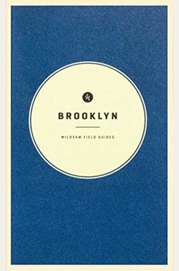 Wildsam Field Guides: Brooklyn Wildsam Field Guides: Brooklyn