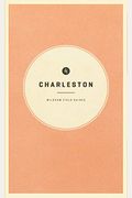 Wildsam Field Guides: Charleston (American City Guide Series)