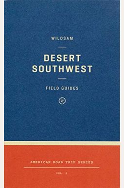 Wildsam Field Guides: Desert Southwest Wildsam Field Guides: Desert Southwest
