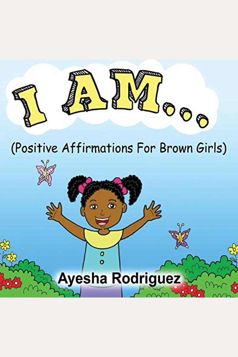I Am...: Positive Affirmations for Brown Girls