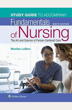 Study Guide for Fundamentals of Nursing: The Art and Science of Person-Centered Care