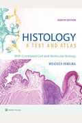 Histology: A Text And Atlas: With Correlated Cell And Molecular Biology