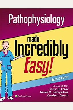 Pathophysiology Made Incredibly Easy Pathophysiology Made Incredibly Easy