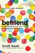 Befriend: Create Belonging In An Age Of Judgment, Isolation, And Fear