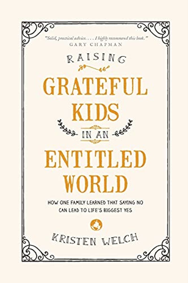 Raising Grateful Kids In An Entitled World: How One Family Learned That Saying No Can Lead To Life's Biggest Yes