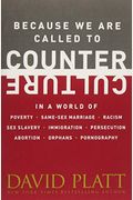 Because We Are Called To Counter Culture: In A World Of Poverty, Same-Sex Marriage, Racism, Sex Slavery, Immigration, Persecution, Abortion, Orphans,