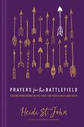 Prayers For The Battlefield: Staying Momstrong In The Fight For Your Family And Faith
