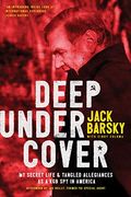 Deep Undercover: My Secret Life And Tangled Allegiances As A Kgb Spy In America