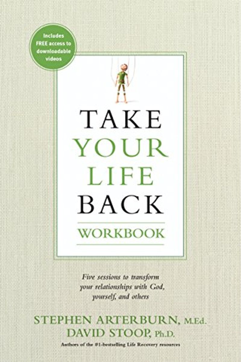 Take Your Life Back: Five Sessions to Transform Your Relationships with God, Yourself, and Others
