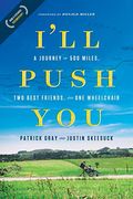 I'll Push You: A Journey Of 500 Miles, Two Best Friends, And One Wheelchair